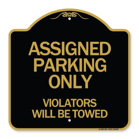 Assigned Parking Only Violators Will Be Towed, Black & Gold Aluminum Architectural Sign